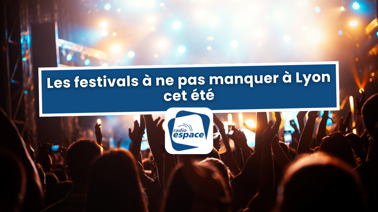 Lyon Les Festivals Ne Pas Manquer Cet T