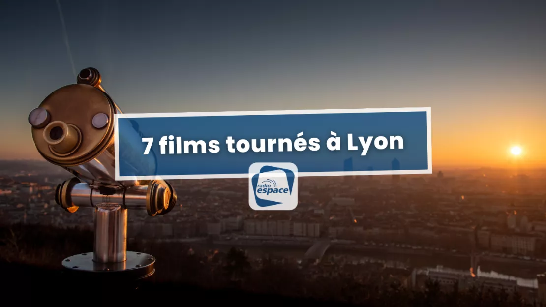 7 films tournés à Lyon