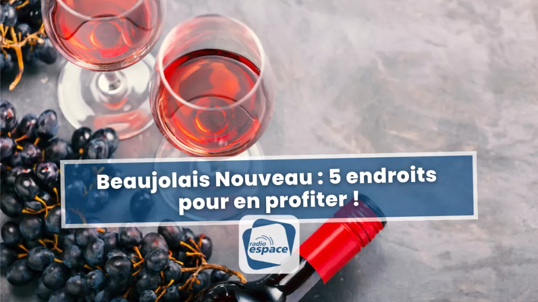 Beaujolais Nouveau : 5 endroits pour en profiter !