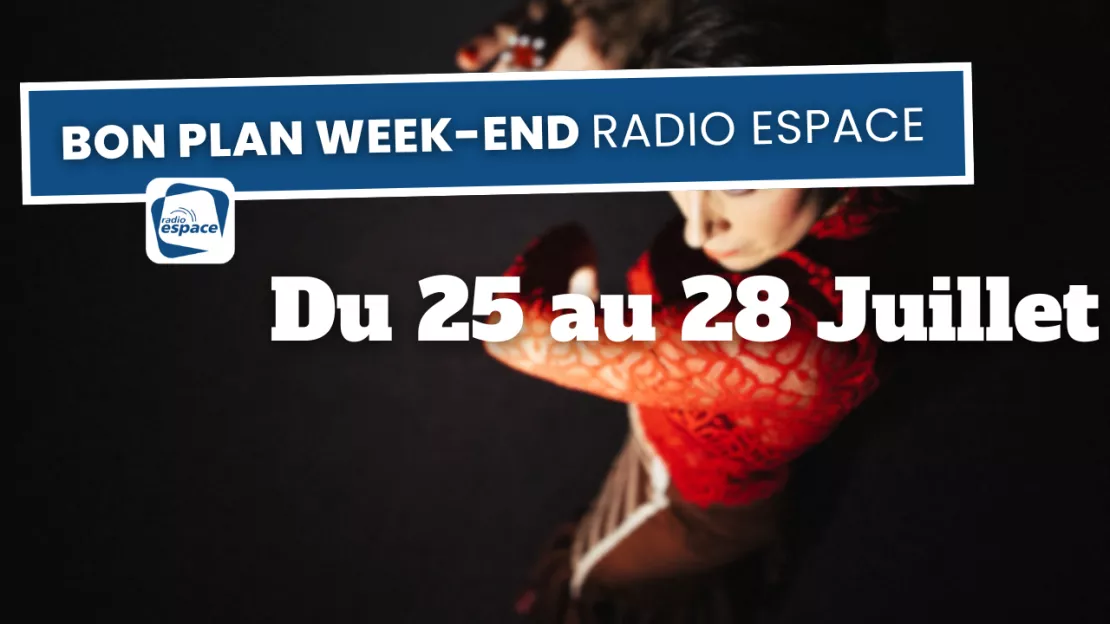 Bons plans Radio Espace du 25 au 28 Juillet !