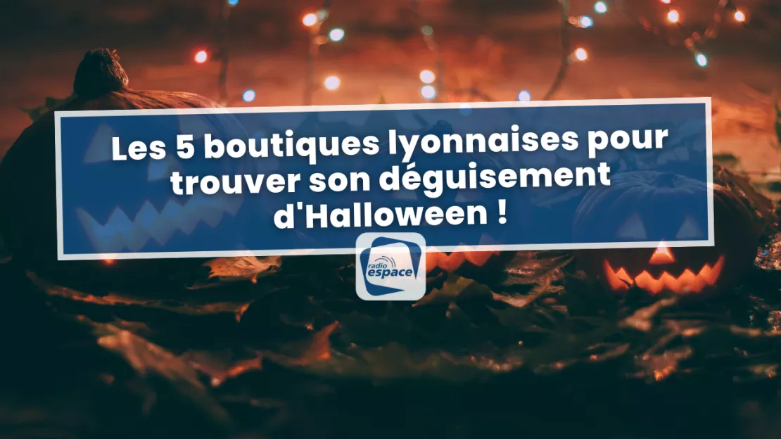 Les 5 boutiques lyonnaises pour trouver son déguisement d'Halloween !