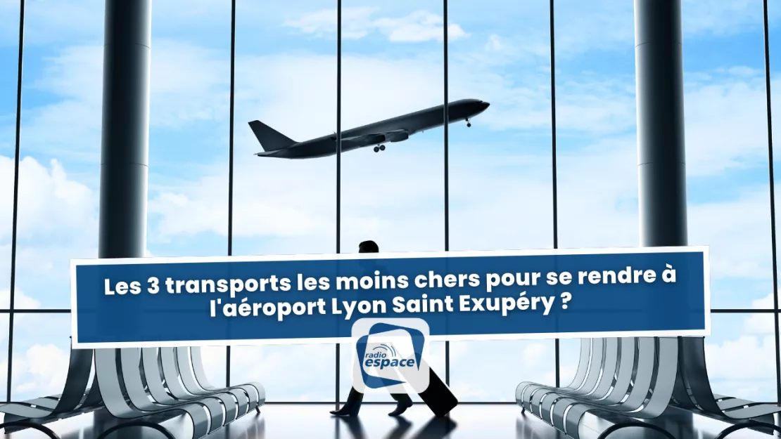 Les transports les moins chers pour se rendre à l'aéroport Lyon Saint Exupéry ?