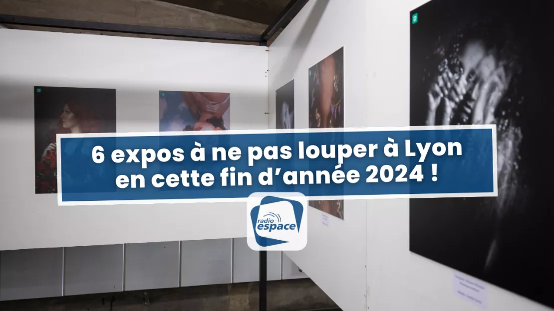 Lyon : 6 expositions à ne pas manquer en cette fin d'année 2024 !