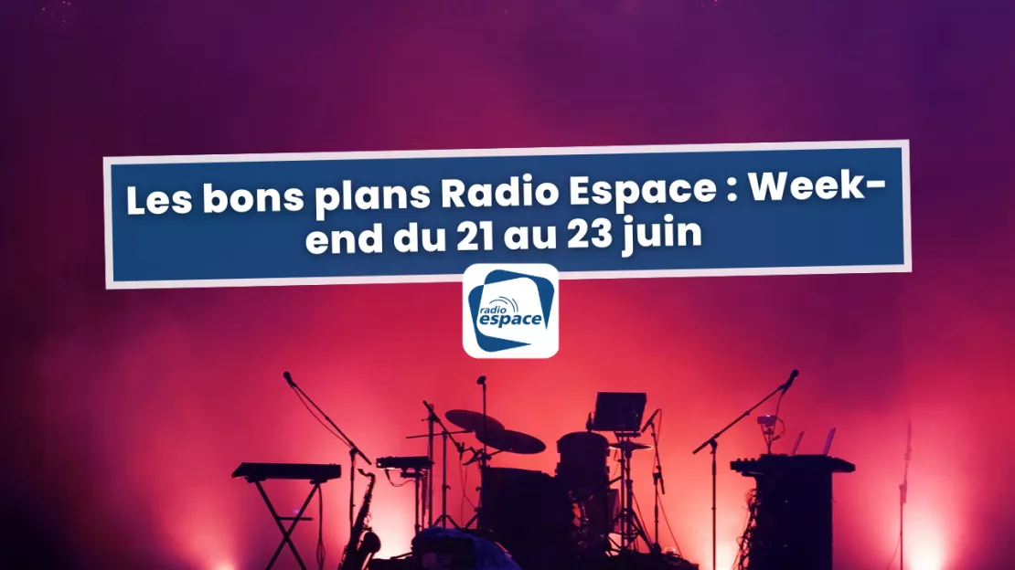 Lyon - Bons plans Radio espace : Week-end du 21 au 23 juin 2024