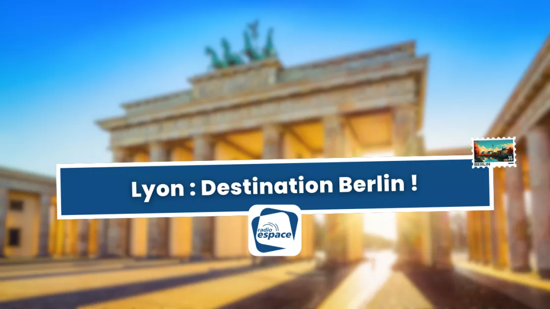 Lyon : destination Berlin !