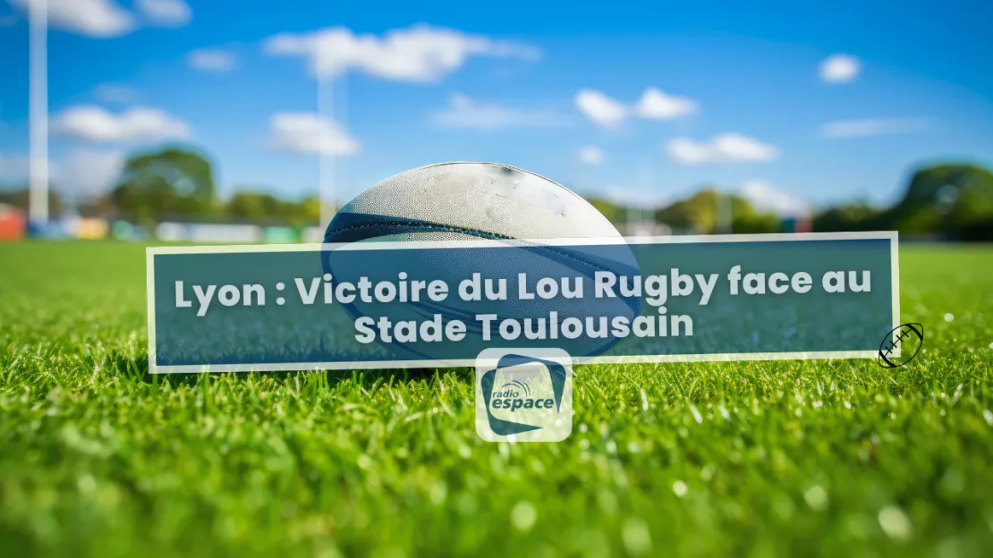 Lyon : Victoire du Lou Rugby face au Stade Toulousain