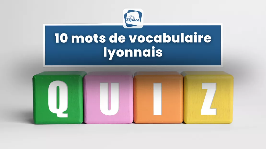 QUIZ : 10 mots de vocabulaire lyonnais