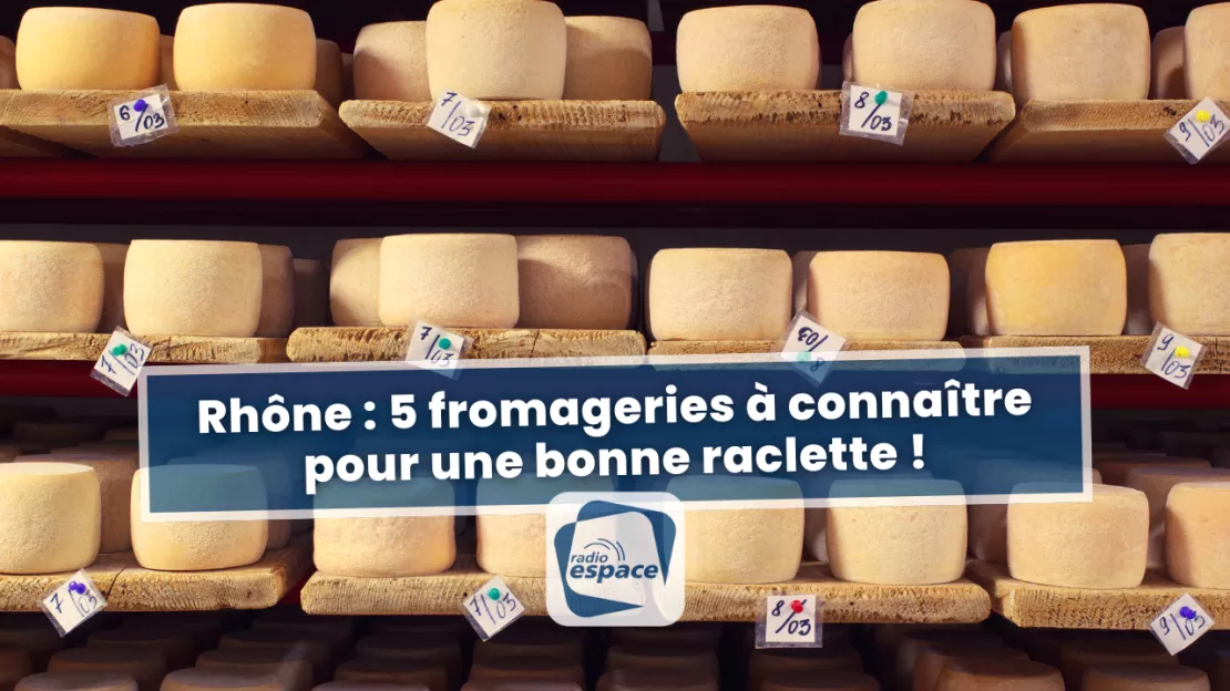 Rhône : 5 fromageries à absolument connaître pour une bonne raclette !