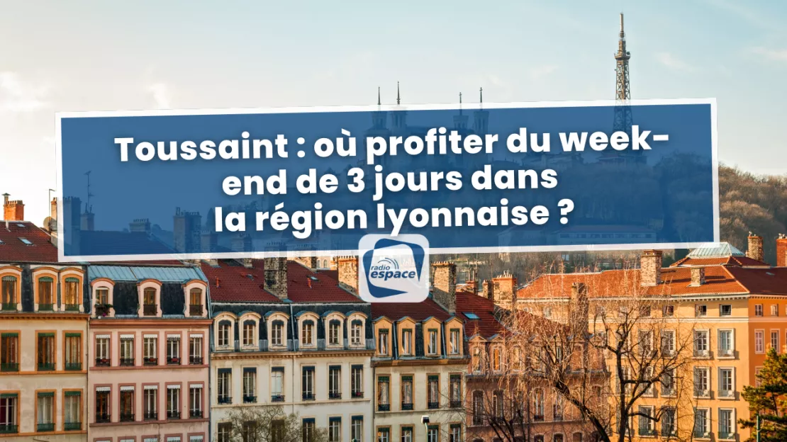 Toussaint : où profiter du week-end de 3 jours dans la région lyonnaise ?